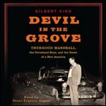 Devil in the Grove Thurgood Marshall, the Groveland Boys, and the Dawn of a New America [Audiobook]