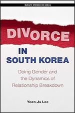 Divorce in South Korea: Doing Gender and the Dynamics of Relationship Breakdown (Hawai i Studies on Korea)