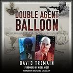 Double Agent Balloon Dickie Metcalfe's Espionage Career for MI5 and the Nazis [Audiobook]