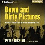 Down and Dirty Pictures Miramax, Sundance and the Rise of Independent Film [Audiobook]