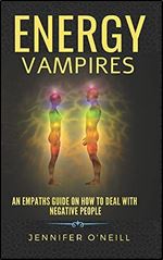Energy Vampires: How to Deal With Negative People