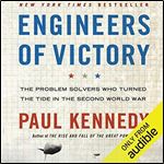 Engineers of Victory The Problem Solvers Who Turned the Tide in the Second World War [Audiobook]