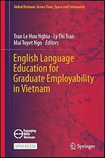 English Language Education for Graduate Employability in Vietnam (Global Vietnam: Across Time, Space and Community)
