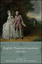 English Theatrical Anecdotes, 1660-1800 (Performing Celebrity)