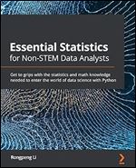 Essential Statistics for Non-STEM Data Analysts: Get to grips with the statistics and math knowledge needed to enter the world of data science with Python