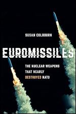 Euromissiles: The Nuclear Weapons That Nearly Destroyed NATO