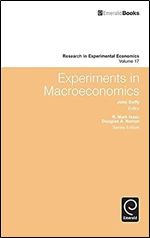 Experiments in Macroeconomics (Research in Experimental Economics, 17)