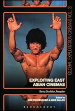 Exploiting East Asian Cinemas: Genre, Circulation, Reception (Global Exploitation Cinemas)