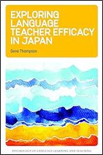Exploring Language Teacher Efficacy in Japan (Psychology of Language Learning and Teaching, 5) (Volume 5)