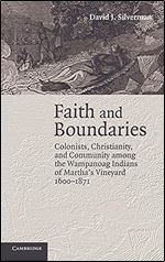 Faith and Boundaries: Colonists, Christianity, and Community among the Wampanoag Indians of Martha's Vineyard, 1600 1871 (Studies in North American Indian History)