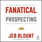 Fanatical Prospecting The Ultimate Guide to Opening Sales Conversations and Filling the Pipeline [Audiobook]