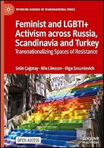 Feminist and LGBTI+ Activism across Russia, Scandinavia and Turkey: Transnationalizing Spaces of Resistance (Thinking Gender in Transnational Times)