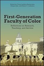 First-Generation Faculty of Color: Reflections on Research, Teaching, and Service