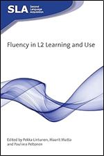 Fluency in L2 Learning and Use (Second Language Acquisition, 138) (Volume 138)