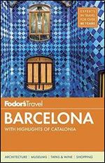 Fodor's Barcelona: with Highlights of Catalonia (Full-color Travel Guide) Ed 6