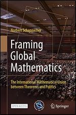 Framing Global Mathematics: The International Mathematical Union between Theorems and Politics