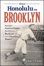 From Honolulu to Brooklyn: Running the American Empire s Base Paths with Buck Lai and the Travelers from Hawai i