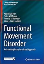 Functional Movement Disorder: An Interdisciplinary Case-Based Approach (Current Clinical Neurology)