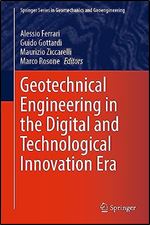 Geotechnical Engineering in the Digital and Technological Innovation Era (Springer Series in Geomechanics and Geoengineering)