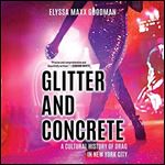 Glitter and Concrete A Cultural History of Drag in New York City [Audiobook]