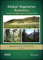 Global Vegetation Dynamics: Concepts and Applications in the MC1 Model (Geophysical Monograph Series)
