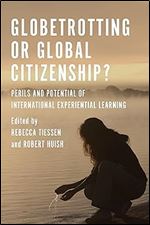 Globetrotting or Global Citizenship?: Perils and Potential of International Experiential Learning
