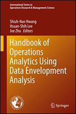 Handbook of Operations Analytics Using Data Envelopment Analysis (International Series in Operations Research & Management Science 239)