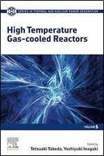 High Temperature Gas-cooled Reactors (Volume 5) (JSME Series in Thermal and Nuclear Power Generation, Volume 5)