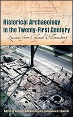 Historical Archaeology in the Twenty-First Century: Lessons from Colonial Williamsburg