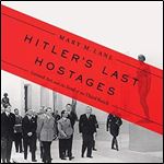 Hitler's Last Hostages: Looted Art and the Soul of the Third Reich [Audiobook]