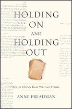 Holding On and Holding Out: Jewish Diaries from Wartime France