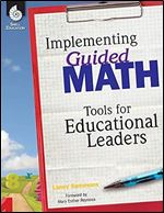 Implementing Guided Math - Includes Templates, Tips, and Tools to Integrate the Guided Math Framework in K-8th Grade Classrooms