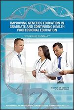 Improving Genetics Education in Graduate and Continuing Health Professional Education: Workshop Summary