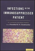 Infections in the Immunosuppressed Patient: An Illustrated Case-Based Approach