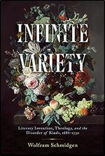 Infinite Variety: Literary Invention, Theology, and the Disorder of Kinds, 1688-1730