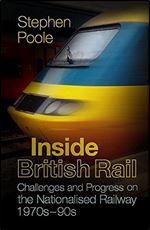 Inside British Rail: Challenges and Progress on the Nationalised Railway, 1970s-1990s