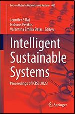 Intelligent Sustainable Systems: Proceedings of ICISS 2023 (Lecture Notes in Networks and Systems, 665)