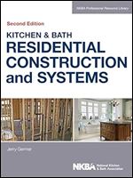 Kitchen & Bath Residential Construction and Systems Ed 2