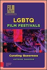 LGBTQ Film Festivals: Curating Queerness (Film Culture in Transition)