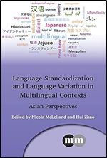 Language Standardization and Language Variation in Multilingual Contexts: Asian Perspectives (Multilingual Matters, 171)