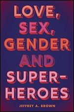 Love, Sex, Gender, and Superheroes