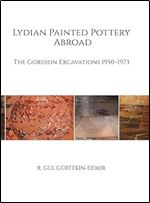 Lydian Painted Pottery Abroad: The Gordion Excavations 1950-1973 (University Museum Monograph)