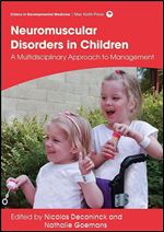 Management of Neuromuscular Disorders in Children: A Multidisciplinary Approach to Management (Clinics in Developmental Medicine)