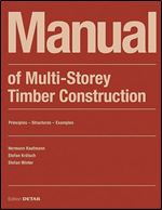 Manual of Multistorey Timber Construction: Principles  Constructions  Examples (DETAIL Construction Manuals) Ed 2