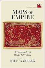 Maps of Empire: A Topography of World Literature (Cultural Spaces)