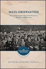 Mass-Observation: Text, Context and Analysis of the Pioneering Pamphlet and Movement (The Mass-Observation Critical Series)