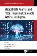 Medical Data Analysis and Processing using Explainable Artificial Intelligence (Explainable AI (XAI) for Engineering Applications)