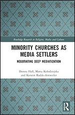 Minority Churches as Media Settlers (Routledge Research in Religion, Media and Culture)