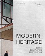 Modern Heritage: Reuse, renovation and restoration