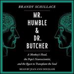 Mr. Humble and Dr. Butcher: Monkey's Head, the Pope's Neuroscientist, and the Quest to Transplant the Soul [Audiobook]